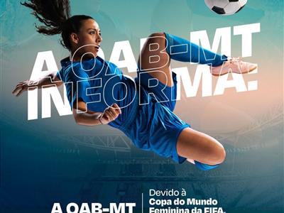 Foto da Notícia: Expediente na Seccional muda na segunda-feira (24) devido ao jogo da Seleção Brasileira Feminina na Copa da Fifa