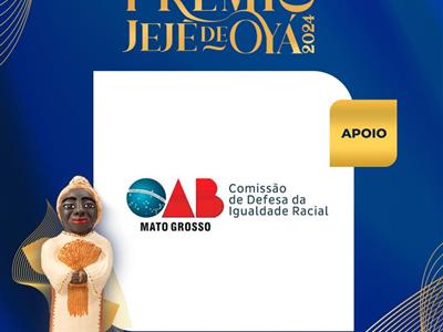 Foto da Notícia: OAB-MT convida para cerimônia de premiação do Prêmio Jejé de Oyá